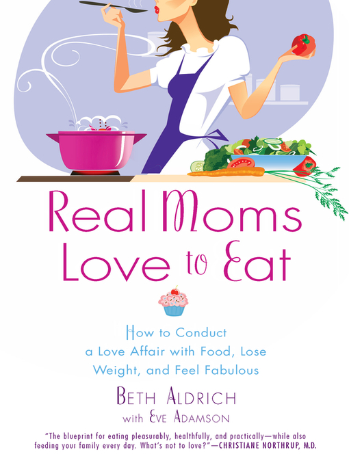Title details for Real Moms Love to Eat by Beth Aldrich - Available